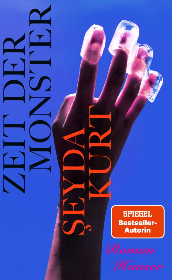 Buchcover „Zeit der Monster" von Şeyda Kurt, mit einer Hand mit transparenten Eiswürfel-Nägeln auf blauem Hintergrund; Spiegel-Bestseller-Autorin.